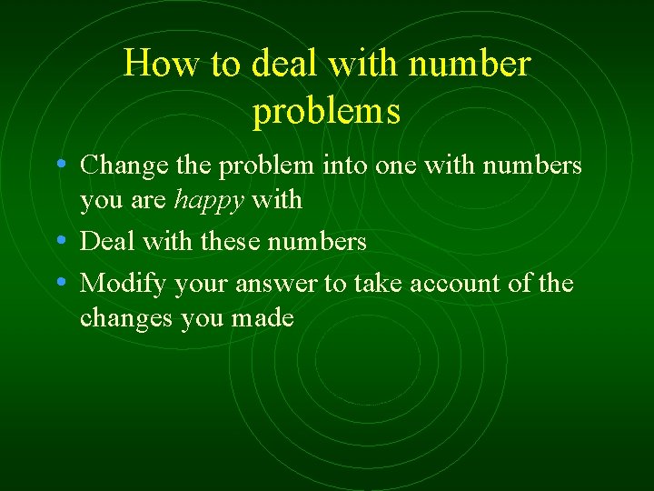 How to deal with number problems • Change the problem into one with numbers