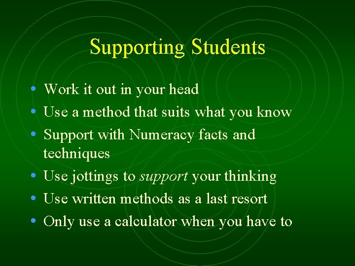 Supporting Students • Work it out in your head • Use a method that