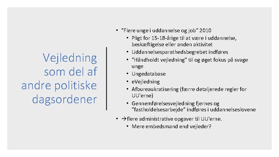 Vejledning som del af andre politiske dagsordener • ”Flere unge i uddannelse og job”