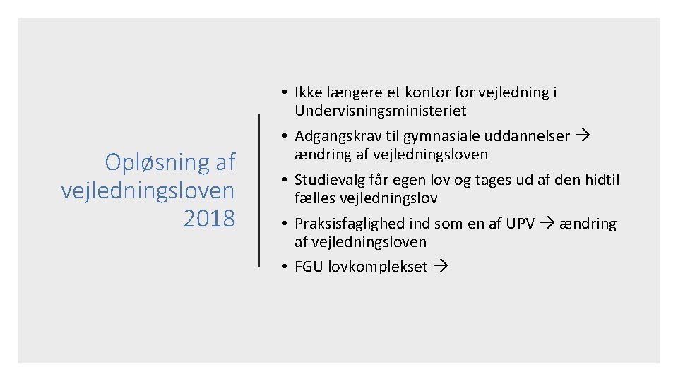 Opløsning af vejledningsloven 2018 • Ikke længere et kontor for vejledning i Undervisningsministeriet •