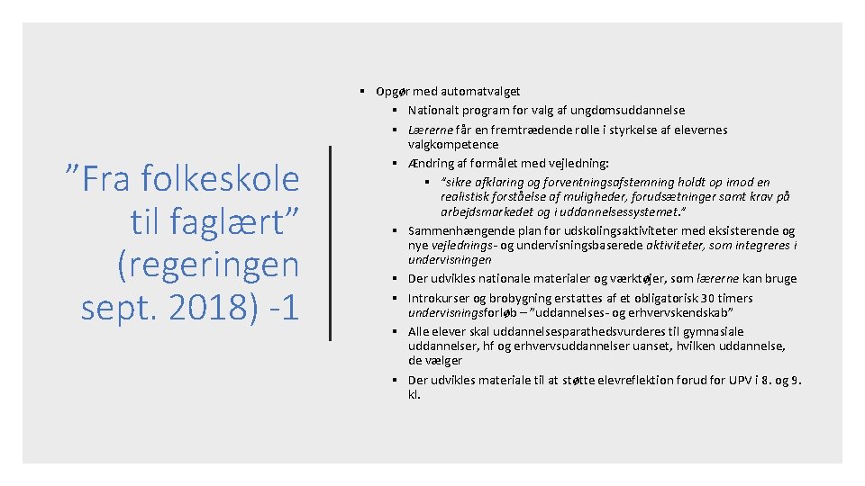 ”Fra folkeskole til faglært” (regeringen sept. 2018) -1 § Opgør med automatvalget § Nationalt