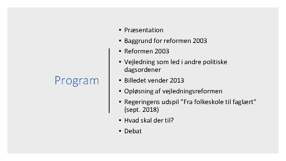  • • Program • • • Præsentation Baggrund for reformen 2003 Reformen 2003