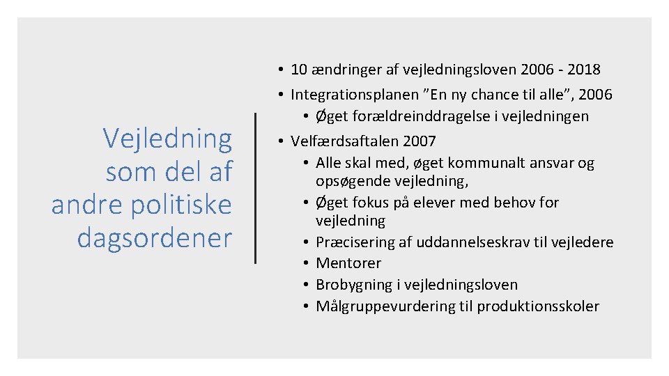 Vejledning som del af andre politiske dagsordener • 10 ændringer af vejledningsloven 2006 -