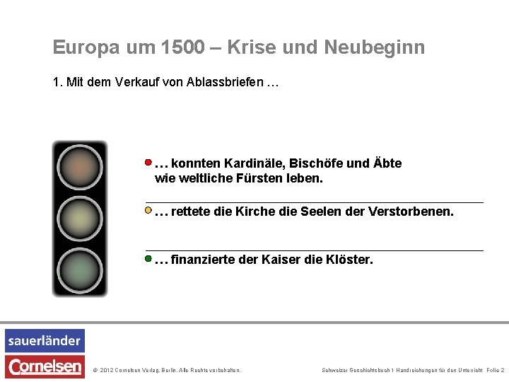 Europa um 1500 – Krise und Neubeginn 1. Mit dem Verkauf von Ablassbriefen …