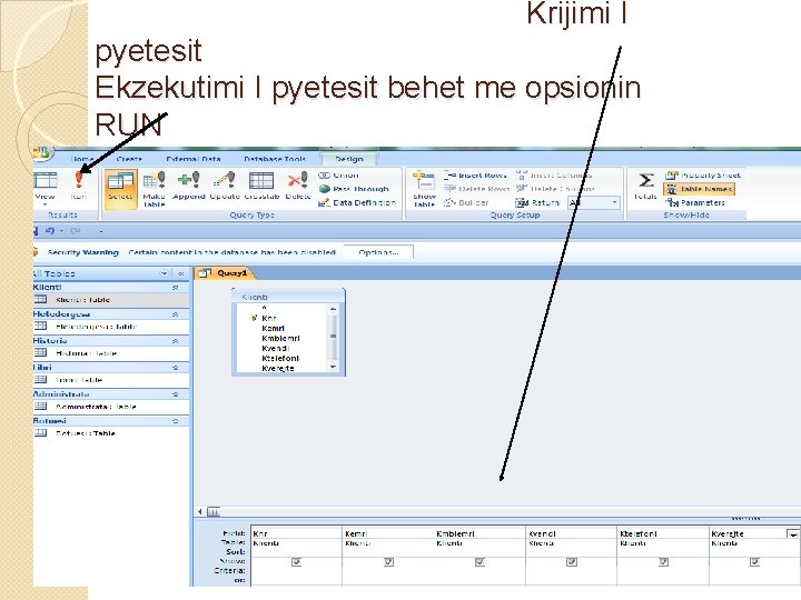 Krijimi I pyetesit Ekzekutimi I pyetesit behet me opsionin RUN 