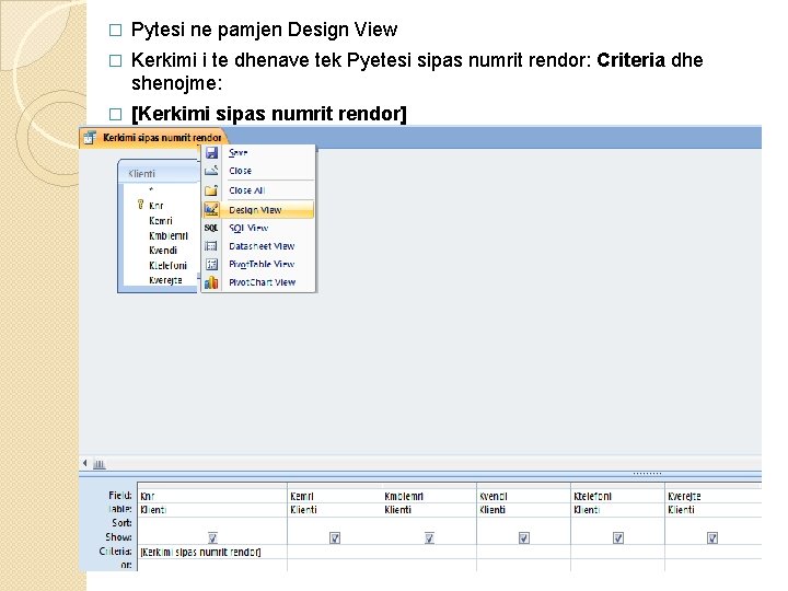 � Pytesi ne pamjen Design View � Kerkimi i te dhenave tek Pyetesi sipas