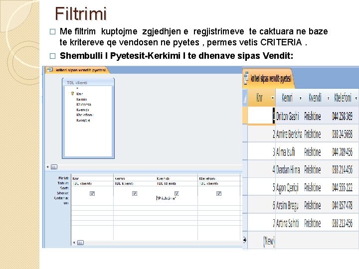 Filtrimi � Me filtrim kuptojme zgjedhjen e regjistrimeve te caktuara ne baze te kritereve