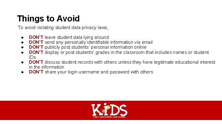 Things to Avoid To avoid violating student data privacy laws, ● ● ● DON’T