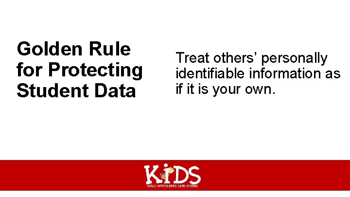 Golden Rule for Protecting Student Data Treat others’ personally identifiable information as if it