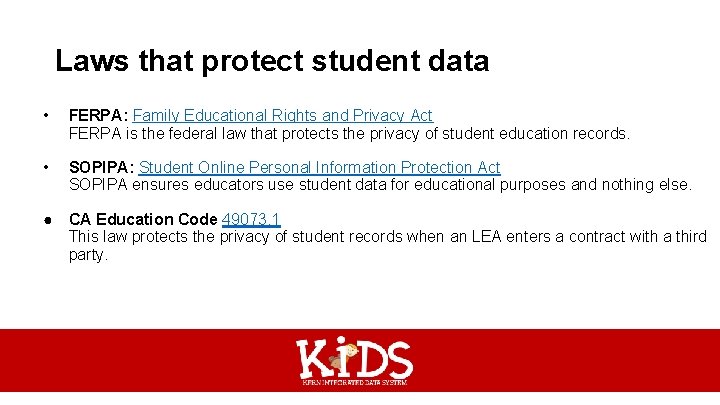 Laws that protect student data • FERPA: Family Educational Rights and Privacy Act FERPA