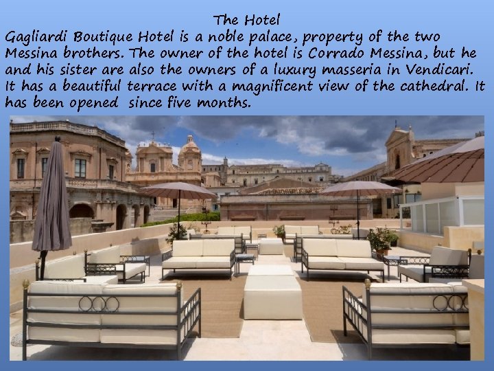 The Hotel Gagliardi Boutique Hotel is a noble palace, property of the two Messina