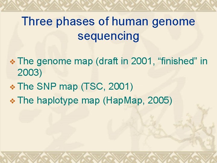 Three phases of human genome sequencing v The genome map (draft in 2001, “finished”