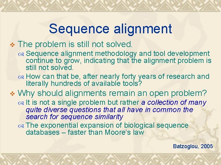 Sequence alignment v The problem is still not solved. Sequence alignment methodology and tool