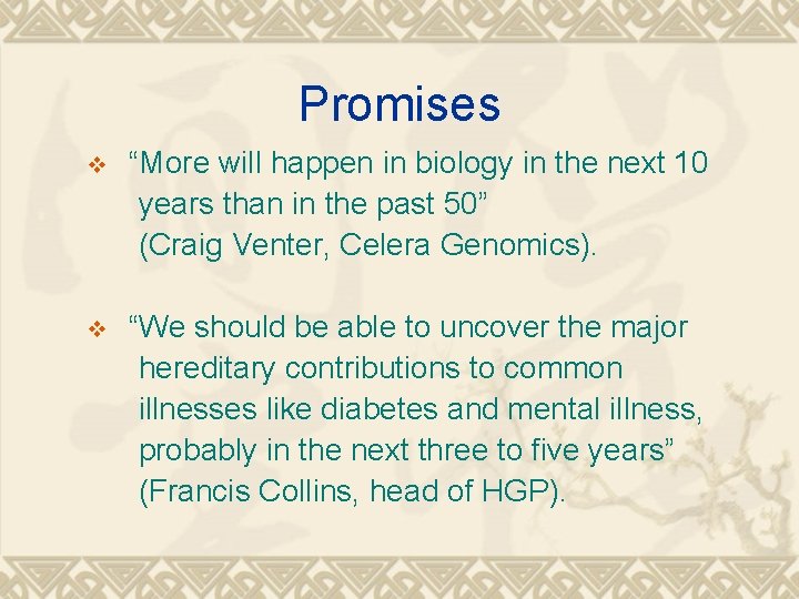 Promises “More will happen in biology in the next 10 years than in the