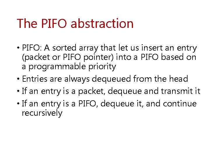 The PIFO abstraction • PIFO: A sorted array that let us insert an entry