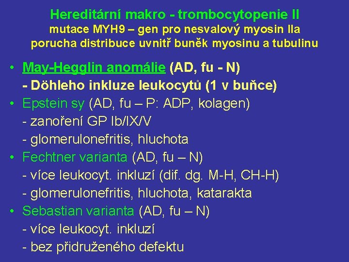 Hereditární makro - trombocytopenie II mutace MYH 9 – gen pro nesvalový myosin IIa