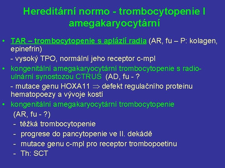 Hereditární normo - trombocytopenie I amegakaryocytární • TAR – trombocytopenie s aplázií radia (AR,