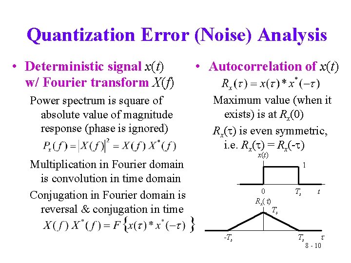 Quantization Error (Noise) Analysis • Deterministic signal x(t) w/ Fourier transform X(f) Power spectrum