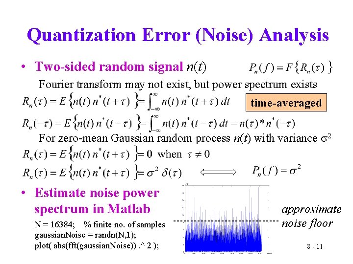 Quantization Error (Noise) Analysis • Two-sided random signal n(t) Fourier transform may not exist,