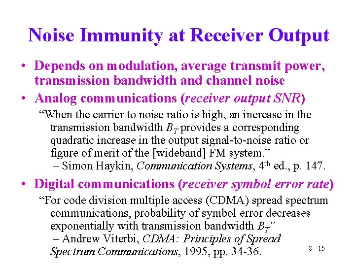 Noise Immunity at Receiver Output • Depends on modulation, average transmit power, transmission bandwidth