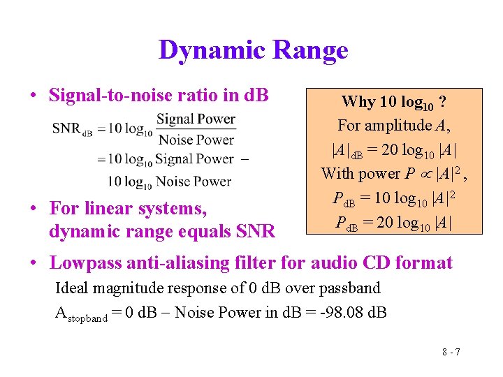 Dynamic Range • Signal-to-noise ratio in d. B • For linear systems, dynamic range