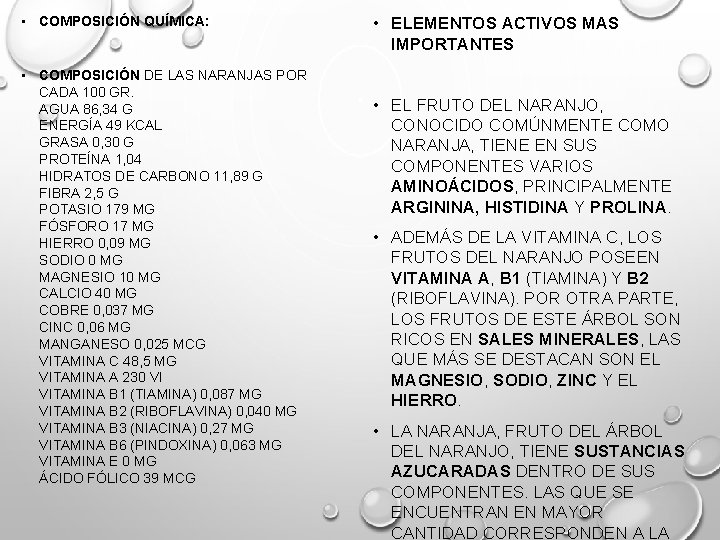  • COMPOSICIÓN QUÍMICA: • COMPOSICIÓN DE LAS NARANJAS POR CADA 100 GR. AGUA