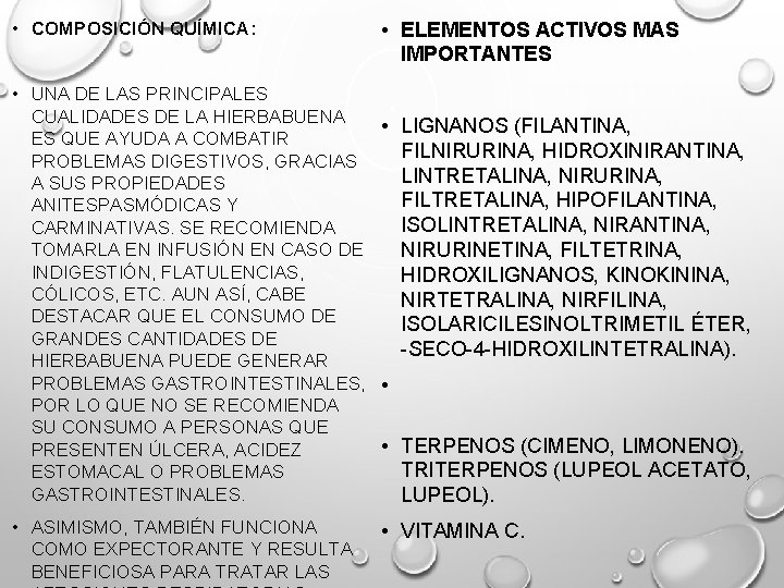  • COMPOSICIÓN QUÍMICA: • ELEMENTOS ACTIVOS MAS IMPORTANTES • UNA DE LAS PRINCIPALES