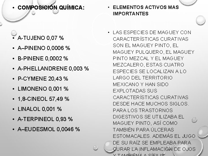  • COMPOSICIÓN QUÍMICA: • Α-TUJENO 0, 07 % • Α–PINENO 0, 0006 %