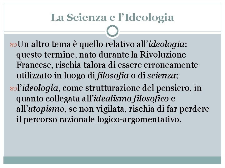 La Scienza e l’Ideologia Un altro tema è quello relativo all’ideologia: questo termine, nato