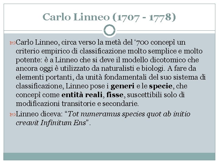 Carlo Linneo (1707 - 1778) Carlo Linneo, circa verso la metà del ‘ 700