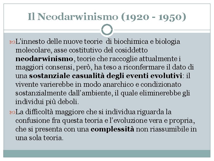 Il Neodarwinismo (1920 - 1950) L’innesto delle nuove teorie di biochimica e biologia molecolare,