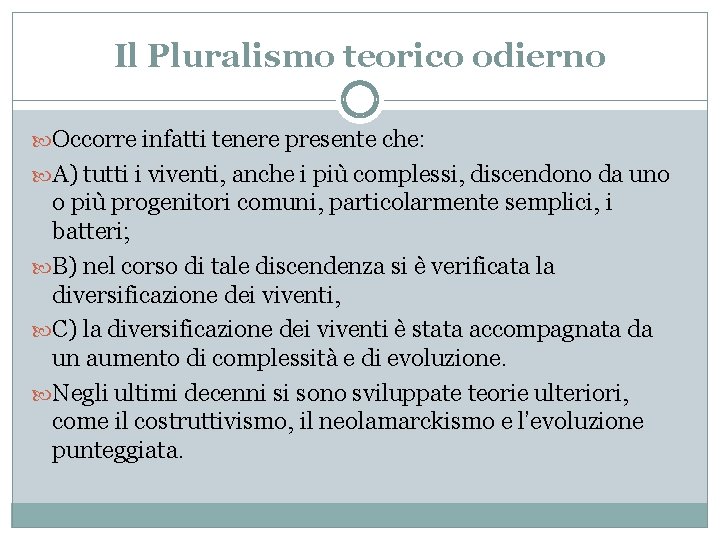 Il Pluralismo teorico odierno Occorre infatti tenere presente che: A) tutti i viventi, anche