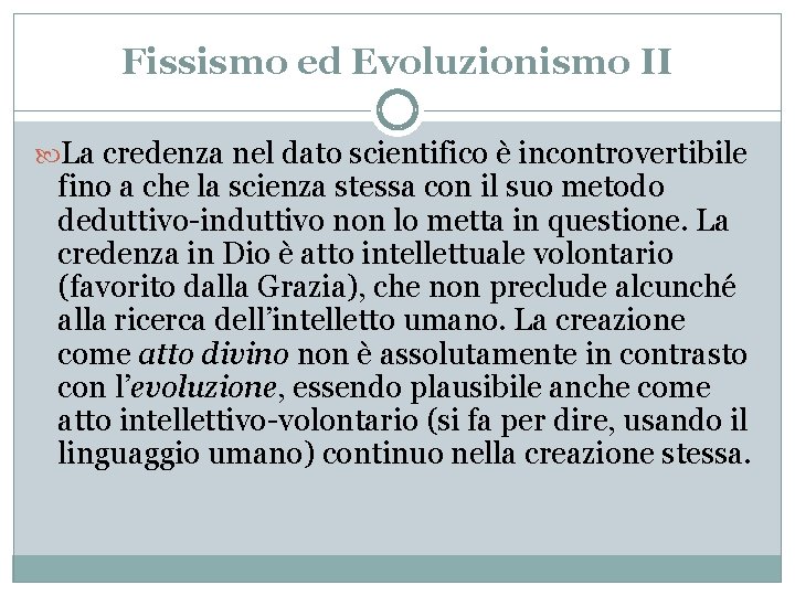 Fissismo ed Evoluzionismo II La credenza nel dato scientifico è incontrovertibile fino a che