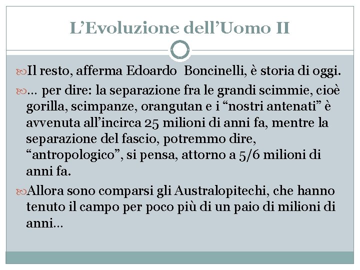 L’Evoluzione dell’Uomo II Il resto, afferma Edoardo Boncinelli, è storia di oggi. … per