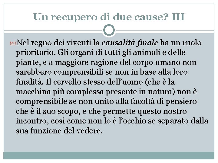 Un recupero di due cause? III Nel regno dei viventi la causalità finale ha