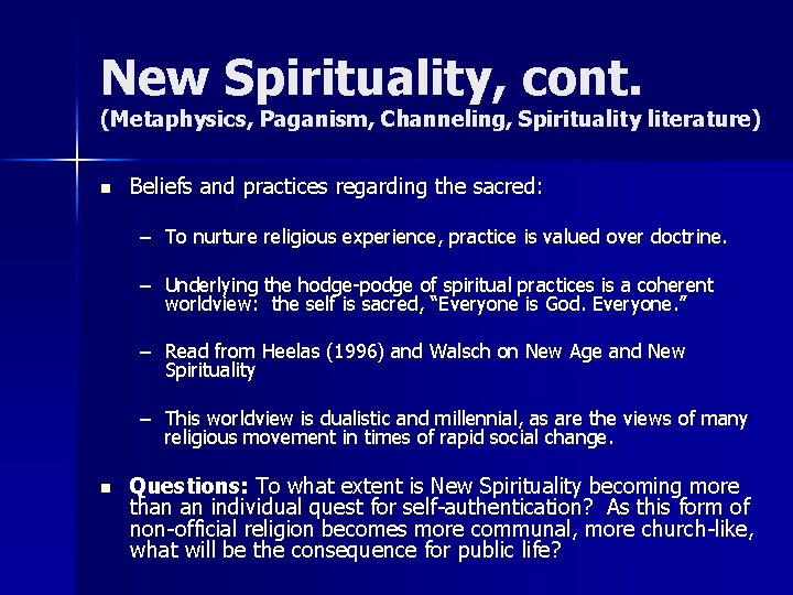 New Spirituality, cont. (Metaphysics, Paganism, Channeling, Spirituality literature) n Beliefs and practices regarding the