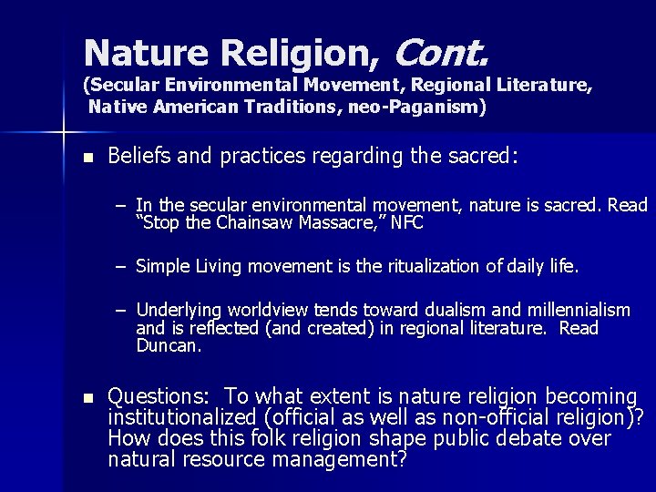 Nature Religion, Cont. (Secular Environmental Movement, Regional Literature, Native American Traditions, neo-Paganism) n Beliefs