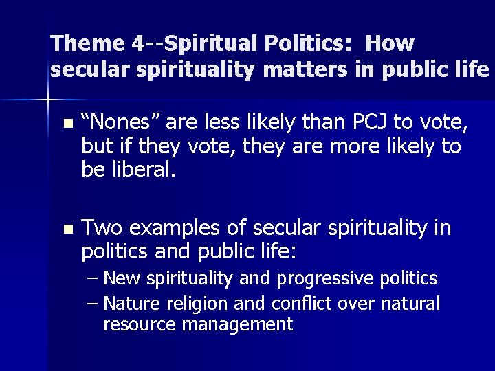 Theme 4 --Spiritual Politics: How secular spirituality matters in public life n “Nones” are