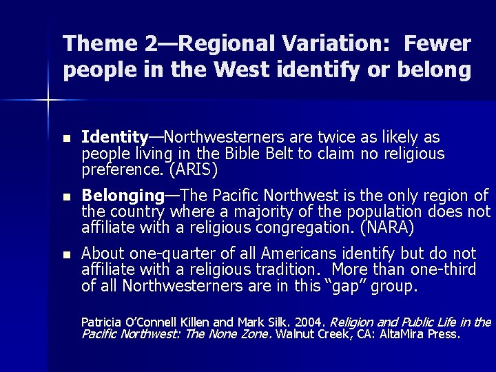 Theme 2—Regional Variation: Fewer people in the West identify or belong n Identity—Northwesterners are