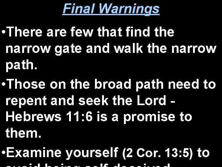 Final Warnings • There are few that find the narrow gate and walk the