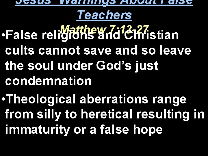 Jesus’ Warnings About False Teachers Matthew 7: 13 -27 • False religions and Christian