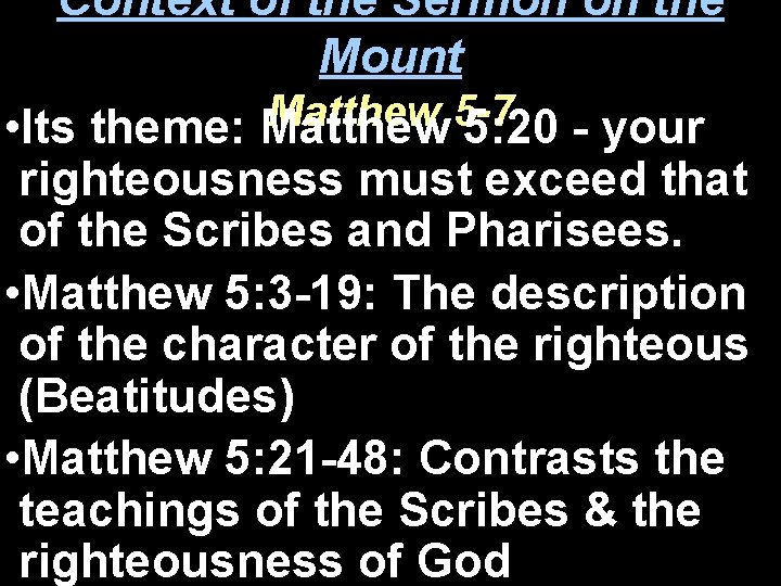 Context of the Sermon on the Mount Matthew 5 -7 • Its theme: Matthew