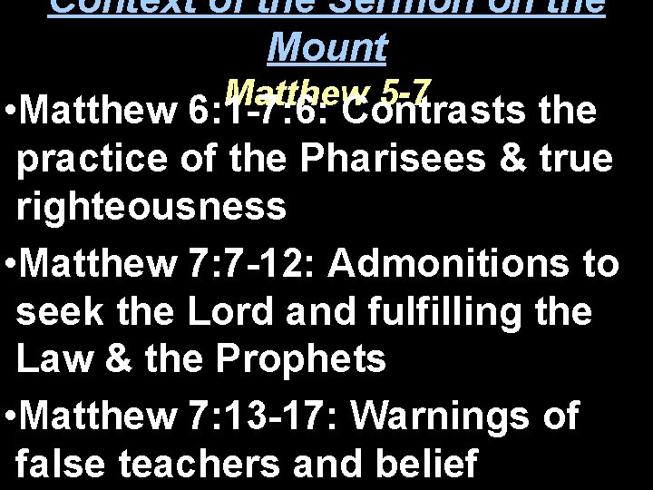 Context of the Sermon on the Mount Matthew 5 -7 • Matthew 6: 1