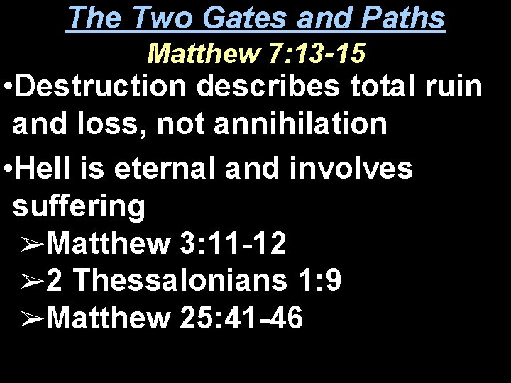 The Two Gates and Paths Matthew 7: 13 -15 • Destruction describes total ruin