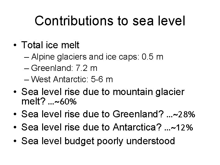 Contributions to sea level • Total ice melt – Alpine glaciers and ice caps: