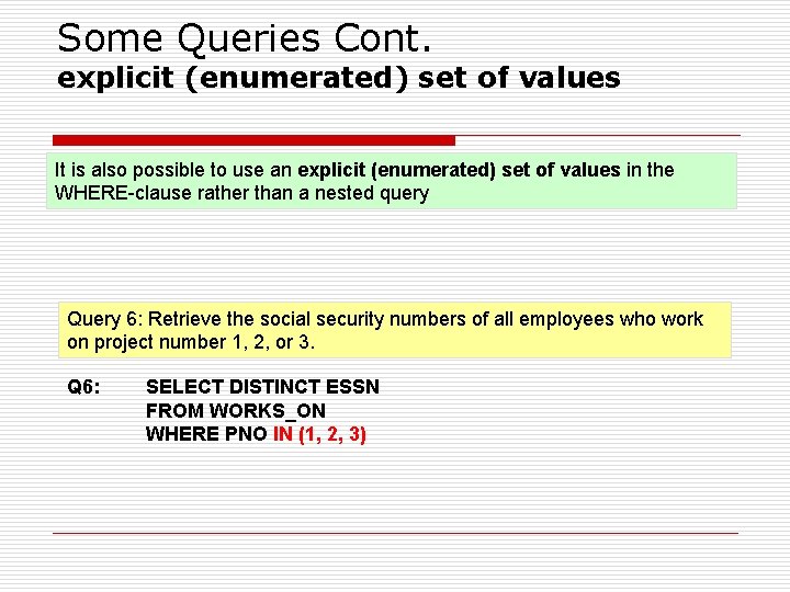 Some Queries Cont. explicit (enumerated) set of values It is also possible to use Some Queries Cont. explicit (enumerated) set of values It is also possible to use
