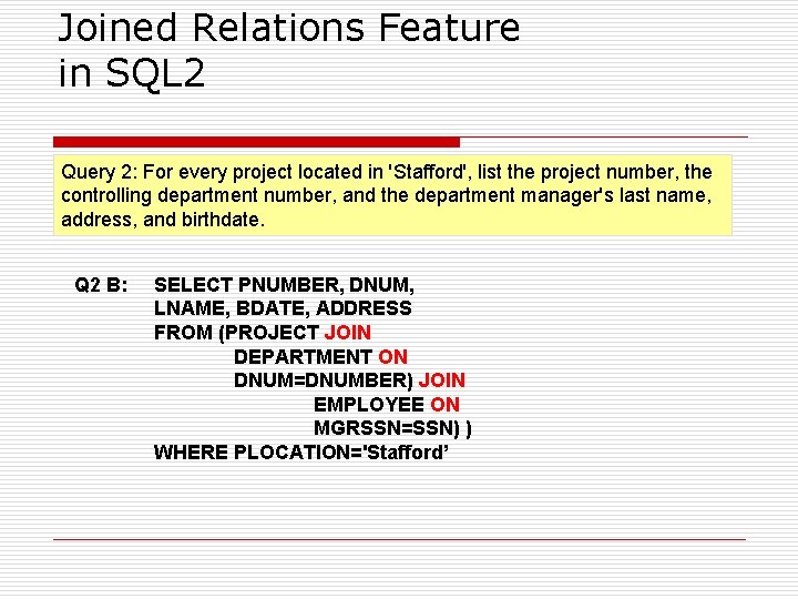 Joined Relations Feature in SQL 2 Query 2: For every project located in 'Stafford', Joined Relations Feature in SQL 2 Query 2: For every project located in 'Stafford',