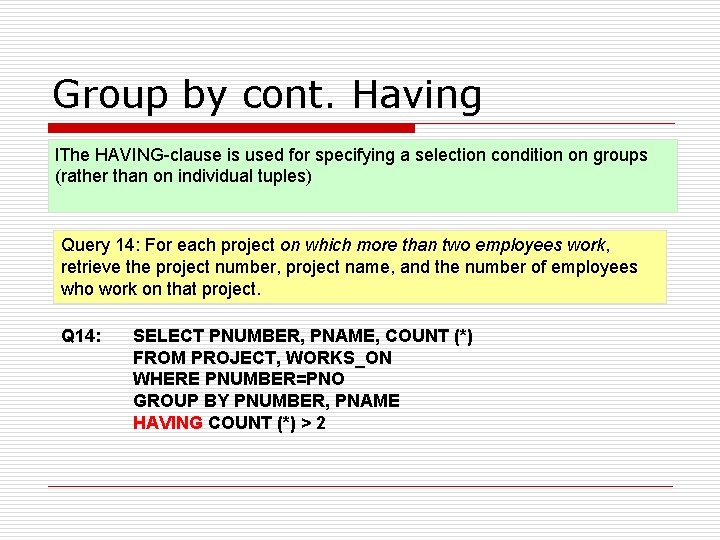 Group by cont. Having l. The HAVING-clause is used for specifying a selection condition Group by cont. Having l. The HAVING-clause is used for specifying a selection condition