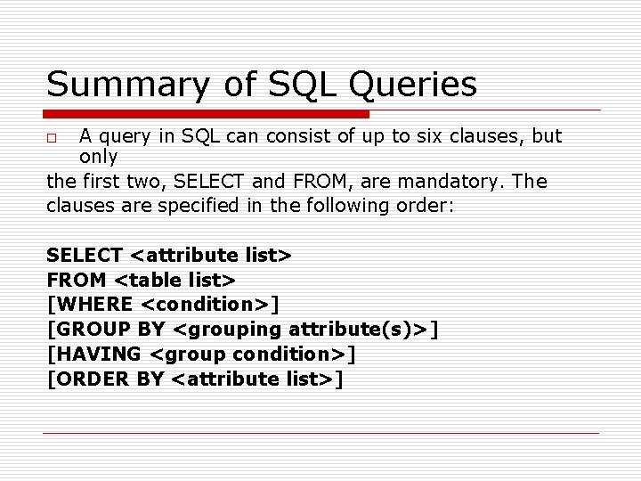 Summary of SQL Queries A query in SQL can consist of up to six Summary of SQL Queries A query in SQL can consist of up to six
