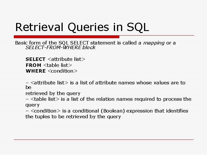 Retrieval Queries in SQL Basic form of the SQL SELECT statement is called a Retrieval Queries in SQL Basic form of the SQL SELECT statement is called a